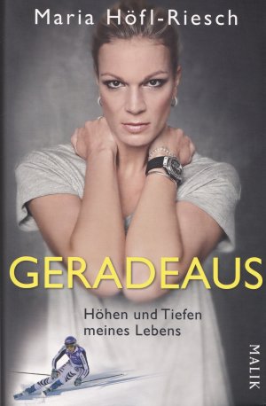 gebrauchtes Buch – Maria Höfl-Riesch – Geradeaus - Höhen und Tiefen meines Lebens, mit Fred Sellin