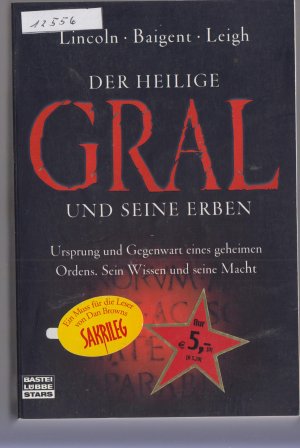 gebrauchtes Buch – Lincoln, Henry; Baigent – Der Heilige Gral und seine Erben - Ursprung und Gegenwart eines geheimen Ordens. Sein Wissen und seine Macht