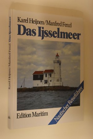 gebrauchtes Buch – Heijnen, Karel (Verfasser) und Manfred Fenzl – Das Ijsselmeer. Karel Heijnen; Manfred Fenzl. [Aus dem Niederländ. von Manfred Fenzl] / Nautischer Reiseführer