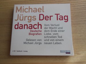 Michael Jürgs - Der Tag danach - Deutsche Biogafien - Vom Verlust der Macht und dem Ende einer Liebe, vom schnellen Tod und von einem neuen Leben.