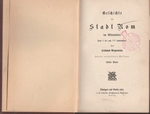 Geschichte der Stadt ROM im Mittelalter. ( in 6 BÄNDEN: I. bis VI.) Vom V. bis zum XVI. Jahrhundert.