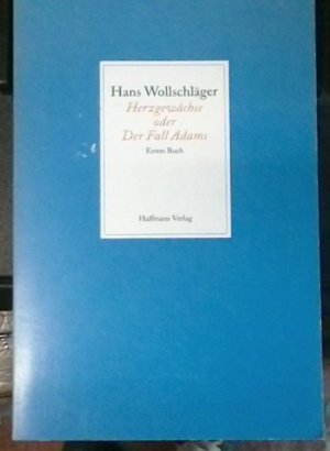 Herzgewächse oder Der Fall Adams. Fragmentarische Biographik in unzufälligen Makulaturblättern. Erstes Buch.