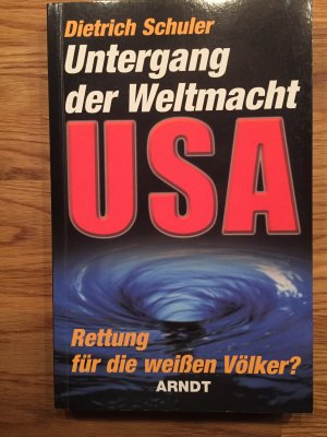 gebrauchtes Buch – Dietrich Schuler – Der Untergang der Weltmacht USA - Rettung für die weißen Völker?