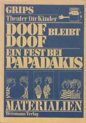 Doof bleibt doof. Theaterstück für Menschen ab 8; Ein Fest bei Papadakis. Theaterstück für Menschen ab 9