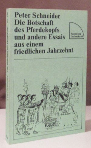 Die Botschaft des Pferdekopfs und andere Essais aus einem friedlichen Jahrzehnt.