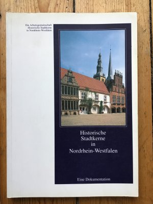 gebrauchtes Buch – Die Arbeitsgemeinschaft Historische Stadtkerne in Nordrhein-Westfalen – Historische Stadtkerne in Nordrhein-Westfalen. Eine Dokumentation