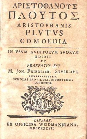 Aristophanis Plutus Comoedia. In Usum Auditorum Suorum Edidit Et Praefatus Est M. Joh. Friedlieb. Stubelius.