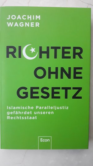 gebrauchtes Buch – Joachim Wagner – Richter ohne Gesetz - Islamische Paralleljustiz gefährdet unseren Rechtsstaat