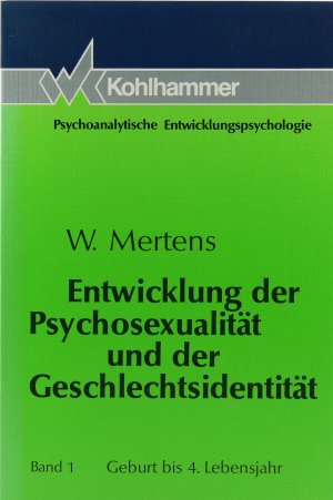 Entwicklung der Psychosexualität und der Geschlechtsidentität. [Psychoanalytische Entwicklungspsychologie]. Band 1: Geburt bis 4. Lebensjahr.