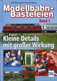 gebrauchtes Buch – Ralf Reinmuth – Modellbahn-Basteleien, Band 1:, Kleine Details mit großer Wirkung.