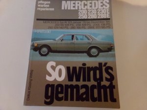 Mercedes 200 / 230 / 230 E / 250 / 280 / 280 E - So wird´s gemacht -