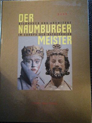 Der Naumburger Meister - Bildhauer und Architekt im Europa der Kathedralen