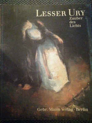 Lesser Ury - Zauber des Lichts - Ein Lebensbericht nach Dokumenten und Briefen