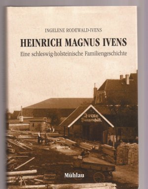 Heinrich Magnus Ivens - Eine schleswig-holsteinische Familiengeschichte