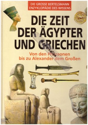 gebrauchtes Buch – Die grosse Bertelsmann Enzyklopädie des Wissens -- Die Zeit der Ägypter und Griechen