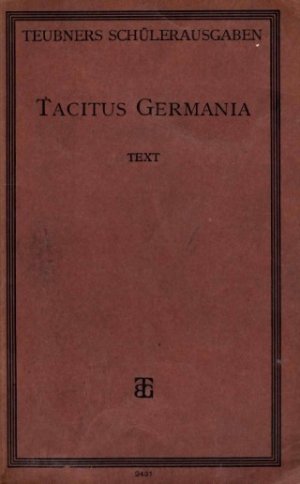 P. Cornelius Tacitus Germania Text sowie P. Cornelius Tacitus Germania Erläuterungen