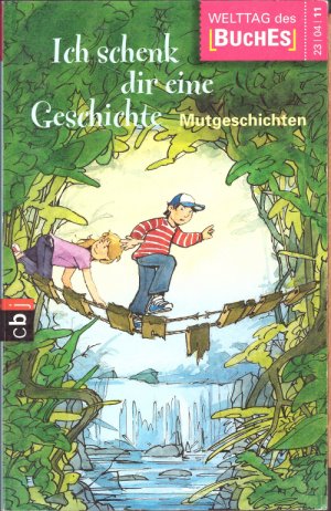 gebrauchtes Buch – Ich schenk dir eine Geschichte 2011 - Mutgeschichten