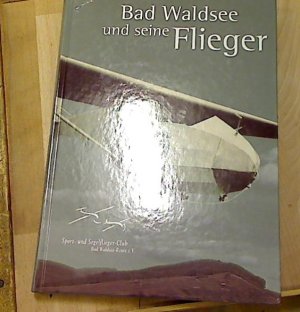 BAD WALDSEE UND SEINE FLIEGER. 75 JAHRE FLUGGESCHICHTE IN BAD WALDSEE 1929-2004