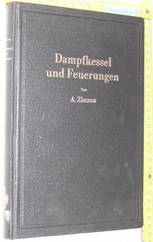 Dampfkessel und Feuerungen . Ein Lehr- und Handbuch.