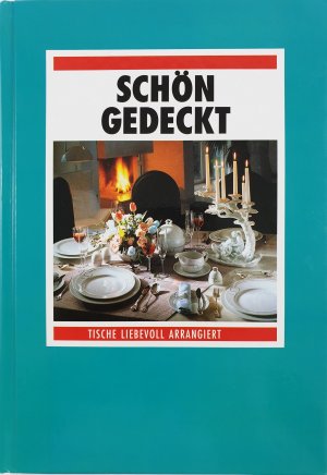 gebrauchtes Buch – Schön gedeckt, Tische liebevoll arrangiert