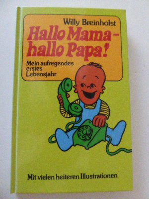 Hallo Mama - hallo Papa! Mein aufregendes erstes Lebensjahr. Hardcover