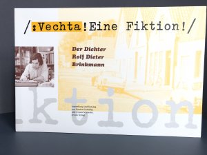 Vechta! Eine Fiktion! Der Dichter Rolf Dieter Brinkmann