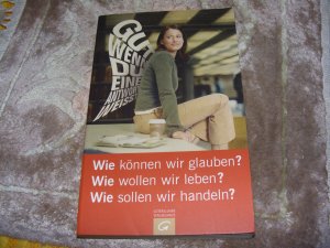 gebrauchtes Buch – Runge, Rüdiger; Nagel, Eckhard – Wie können wir glauben? Wie wollen wir leben? Wie sollen wir handeln?