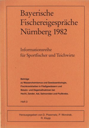 Bayerische Fischereigespräche Nürnberg 1982. [Informationsreihe für Sportfischer und Teichwirte, Heft 3]