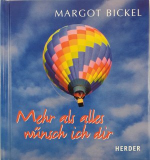 gebrauchtes Buch – Margot Bickel – Mehr als alles wünsch ich dir