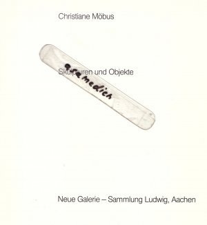 gebrauchtes Buch – Christiane Möbus -- Skulpturen und Objekte - Neue Galerie  Sammlung Ludwig - 25.11.1983-15.01.1984