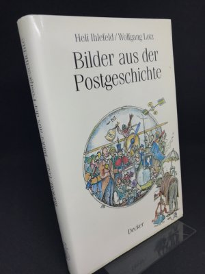 gebrauchtes Buch – Ihlefeld, Heli und Wolfgang Lotz – Bilder aus der Postgeschichte.