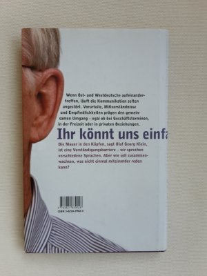 gebrauchtes Buch – Klein, Olaf Georg – Ihr könnt uns einfach nicht verstehen! - Warum Ost- und Westdeutsche aneinander vorbeireden