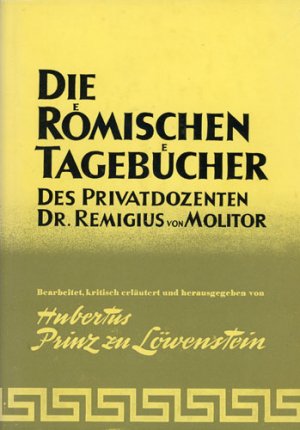 Die Römischen Tagebücher des Privatdozenten Dr. Remigius von Molitor