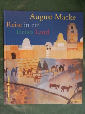 gebrauchtes Buch – August Macke – Reise in ein fernes Land