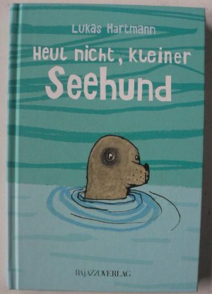 gebrauchtes Buch – Hartmann, Lukas/Friese – Heul nicht, kleiner Seehund!