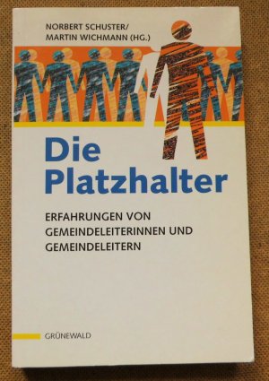 gebrauchtes Buch – Schuster, Norbert und Martin Wichmann  – Die Platzhalter. Erfahrungen von Gemeideleiterinnen und Gemeindeleitern.