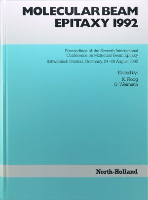 Molecular Beam Epitaxy 1992. Proceedings of the Seventh International Conference on Molecular Beam Epitaxy. Schwäbisch Gmünd, Germany, 24-28 August 1992 […]