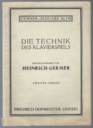 Die Technik des Klavierspiels. Zweiter Cursus (= Germer-Ausgabe, Nr. 130).