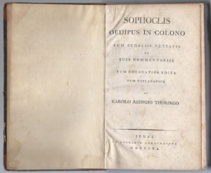 Sophoclis Oedipus in Colono. Cum Scholiis Vetustis Et Suis Commentariis Tum Emendatior Edita Tum Explanatior Ab Carolo Reisigio Thuringo.