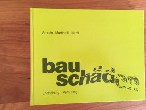 Bauschäden. Entstehung, Verhütung.