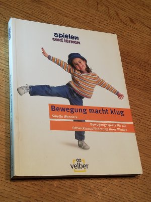 gebrauchtes Buch – Sibylle Wanders – Spielen und lernen "Bewegung macht klug" - Bewegungsspiele für die Entwicklungsförderung Ihres Kindes