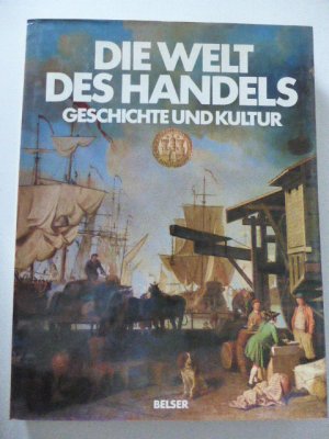 Die Welt des Handels. Geschichte und Kultur. Hardcover mit Schutzumschlag. 1260 g