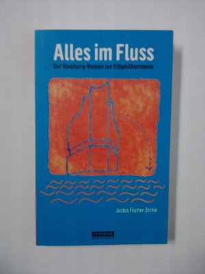 Alles im Fluss - Der Hamburg-Roman zur Elbphilharmonie