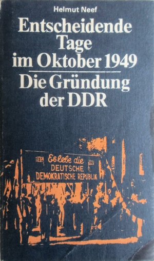 Entscheidende Tage im Oktober 1949: Die Gründung der DDR