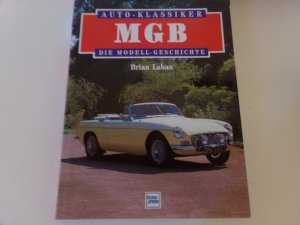 gebrauchtes Buch – MGB - Die Modell Geschichte MG B Roadster * GT * V8 * Kaufberatung Restauration