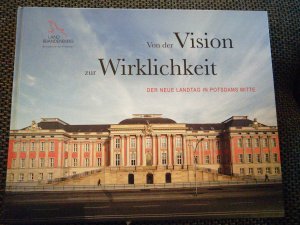 Von der Vision zur Wirklichkeit der neue Landtag in Potsdams Mitte limitierte erste Auflage Buch Nr. 226!!!