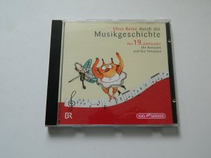 CD Uhus Reise durch die Musikgeschichte: Das 19. Jahrhundert - Die Romantik und ihre Virtuosen