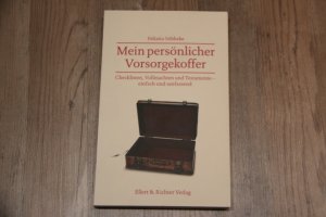 Mein persönlicher Vorsorgekoffer - Checklisten, Vollmachten und Testamente - einfach und umfassend