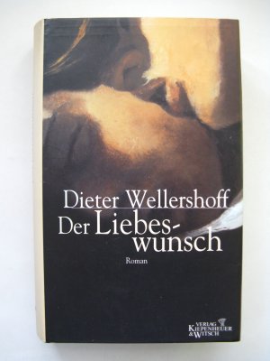 gebrauchtes Buch – Dieter Wellershoff – Der Liebeswunsch