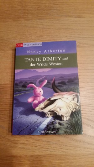 Tante Dimity und der Wilde Westen : Roman. Club-Taschenbuch; Club-Premiere, ERSTAUSGABE